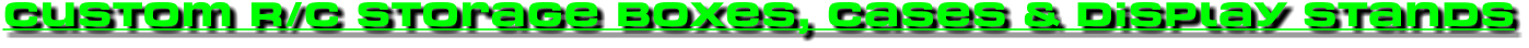 Custom R/C Storage Boxes, Cases & Display Stands
